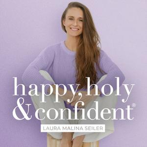 happy, holy &amp; confident® Dein Podcast fürs Herz und den Verstand Zusammenfassung